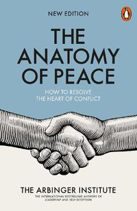 Cover image for The Anatomy of Peace: How to Resolve the Heart of Conflict