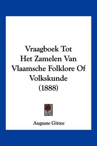 Cover image for Vraagboek Tot Het Zamelen Van Vlaamsche Folklore of Volkskunde (1888)