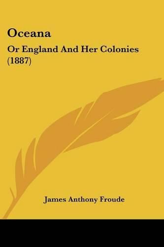 Cover image for Oceana: Or England and Her Colonies (1887)