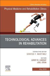 Cover image for Technological Advances in Rehabilitation, An Issue of Physical Medicine and Rehabilitation Clinics of North America