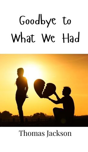 Cover image for Goodbye to What We Had