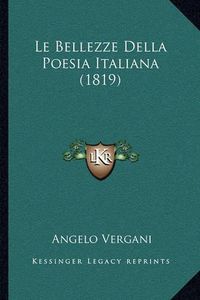 Cover image for Le Bellezze Della Poesia Italiana (1819)