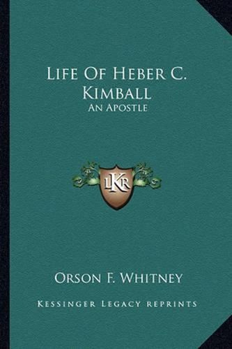 Life of Heber C. Kimball: An Apostle