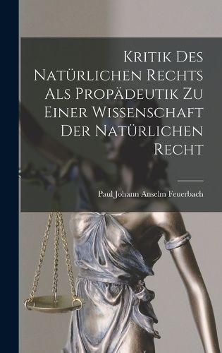 Cover image for Kritik Des Natuerlichen Rechts Als Propaedeutik Zu Einer Wissenschaft Der Natuerlichen Recht