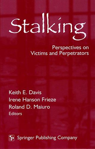 Stalking: Perspectives on Victims and Perpetrators