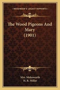 Cover image for The Wood Pigeons and Mary (1901)