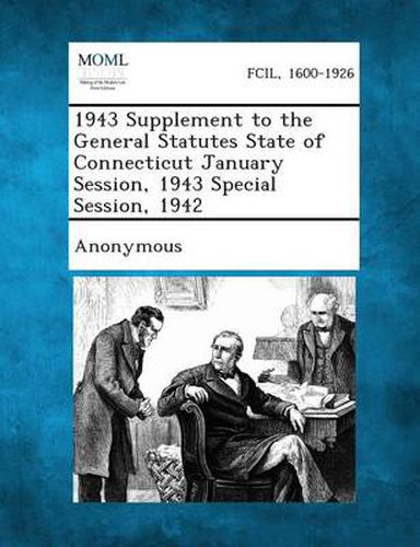 Cover image for 1943 Supplement to the General Statutes State of Connecticut January Session, 1943 Special Session, 1942