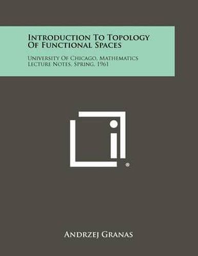 Cover image for Introduction to Topology of Functional Spaces: University of Chicago, Mathematics Lecture Notes, Spring, 1961