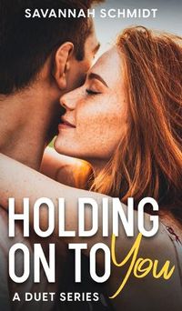 Cover image for Holding On To You - A Duet Series (Collector's Edition)