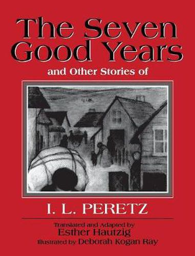 Cover image for The Seven Good Years: And Other Stories of I. L. Peretz