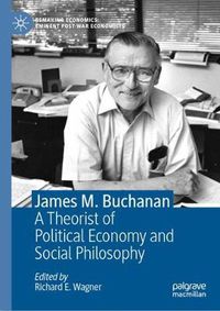 Cover image for James M. Buchanan: A Theorist of Political Economy and Social Philosophy