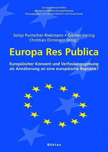 Europapolitische Reihe des Herbert-Batliner-Europainstitutes: EuropAischer Konvent und Verfassungsgebung als AnnAherung an eine europAische Republik?