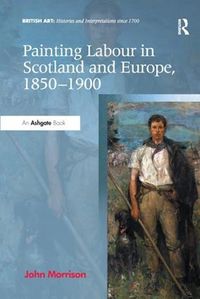 Cover image for Painting Labour in Scotland and Europe, 1850-1900