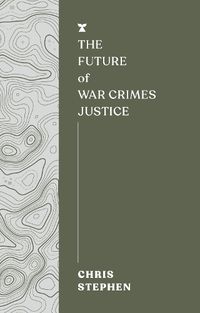 Cover image for The Future of War Crimes Justice