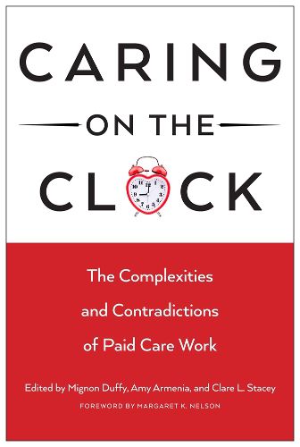 Cover image for Caring on the Clock: The Complexities and Contradictions of Paid Care Work