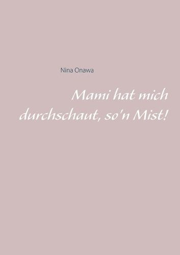 Cover image for Mami hat mich durchschaut, so'n Mist!