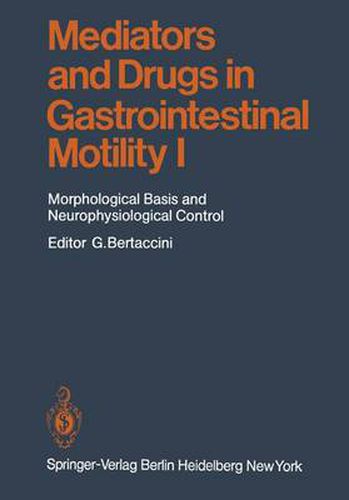 Cover image for Mediators and Drugs in Gastrointestinal Motility I: Morphological Basis and Neurophysiological Control