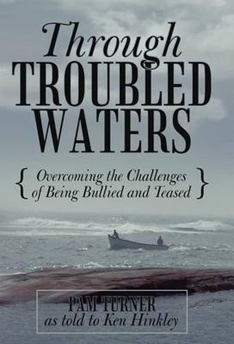 Cover image for Through Troubled Waters: Overcoming the Challenges of Being Bullied and Teased