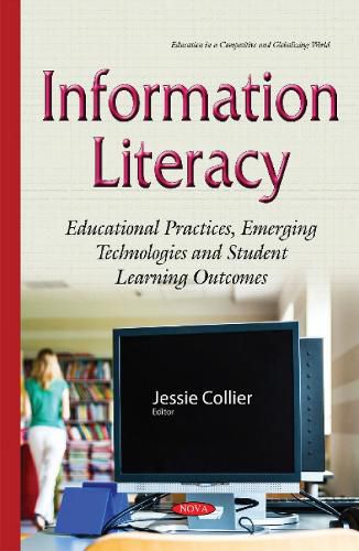 Cover image for Information Literacy: Educational Practices, Emerging Technologies & Student Learning Outcomes