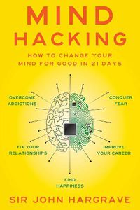 Cover image for Mind Hacking: How to Change Your Mind for Good in 21 Days