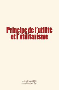 Cover image for Principe de l'utilite et l'utilitarisme