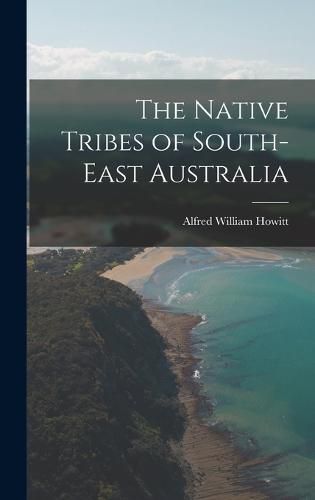 Cover image for The Native Tribes of South-East Australia