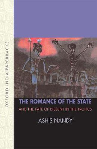 Cover image for The Romance of the State: And the Fate of Dissent in the Tropics