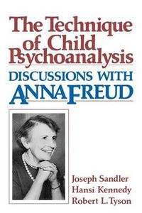 Cover image for The Technique of Child Psychoanalysis: Discussions with Anna Freud
