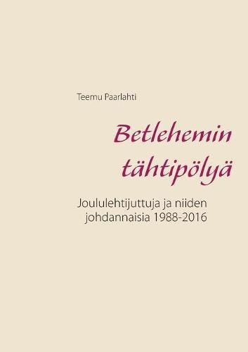 Cover image for Betlehemin tahtipoelya: Joululehtijuttuja ja niiden johdannaisia 1988-2016