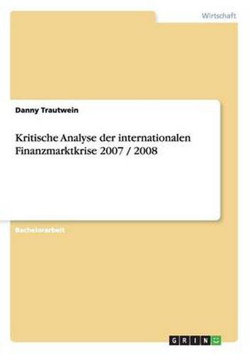 Cover image for Kritische Analyse der internationalen Finanzmarktkrise 2007/2008