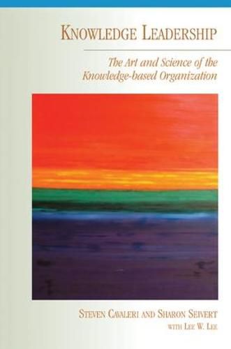 Cover image for Knowledge Leadership: The Art and Science of the Knowledge-Based Organization