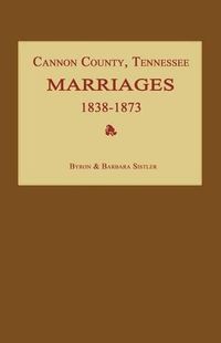 Cover image for Cannon County, Tennessee Marriages 1838-1873