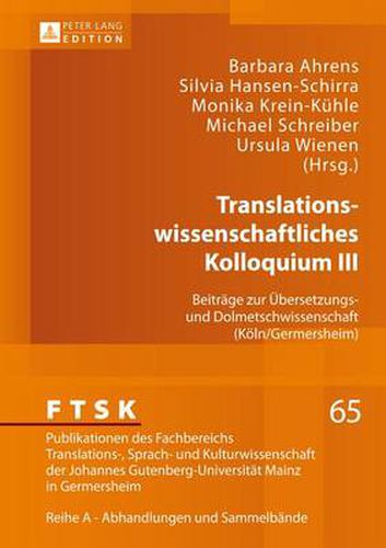 Cover image for Translationswissenschaftliches Kolloquium III: Beitraege Zur Uebersetzungs- Und Dolmetschwissenschaft (Koeln/Germersheim)