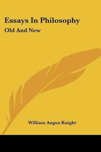 Cover image for Essays In Philosophy: Old And New