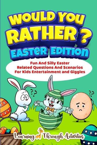 Cover image for Would You Rather? - Easter Edition: Fun And Silly Easter Related Questions And Scenarios For Kids Entertainment and Giggles