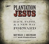 Cover image for Plantation Jesus: Race, Faith, & a New Way Forward