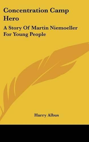 Cover image for Concentration Camp Hero: A Story of Martin Niemoeller for Young People