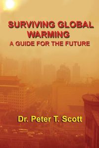 Cover image for Surviving Global Warming: A Guide for the Future