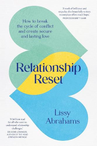 Relationship Reset: How to break the cycle of conflict and create secure and lasting love