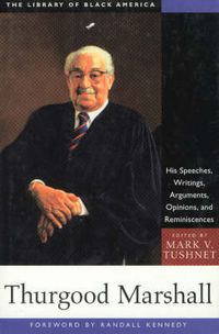 Cover image for Thurgood Marshall: His Speeches, Writings, Arguments, Opinions, and Reminiscences