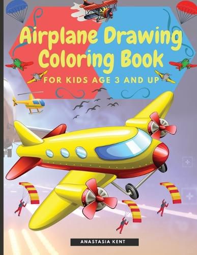 Cover image for Airplane Drawing Coloring Book for Kids Aged 3 and UP: Amazing Illustrations to Draw and Color Including Planes, Helicopters and Air Balloons