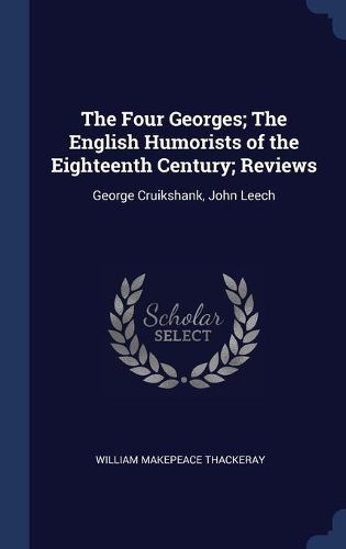 Cover image for The Four Georges; The English Humorists of the Eighteenth Century; Reviews