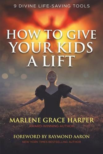 Cover image for How to Give Your Kids a Lift: 9 Divine Life-Saving Tools