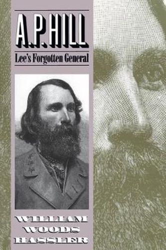 A.P.Hill: Lee's Forgotten General