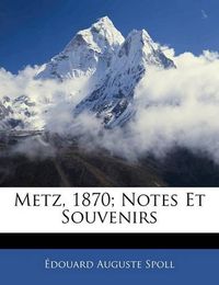 Cover image for Metz, 1870; Notes Et Souvenirs