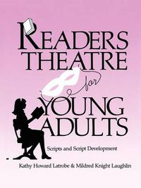 Cover image for Readers Theatre For Young Adults: Scripts and Script Development