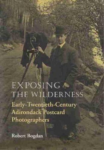 Cover image for Exposing the Wilderness: Early Twentieth-Century Adirondack Postcard Photographers