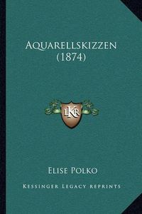 Cover image for Aquarellskizzen (1874)