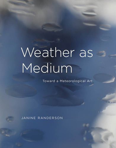 Cover image for Weather as Medium: Toward a Meteorological Art