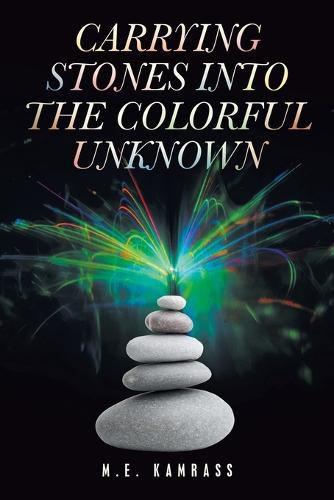 Cover image for Carrying Stones into the Colorful Unknown